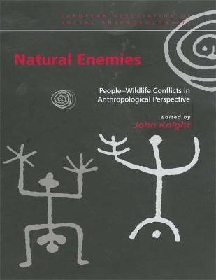Natural Enemies: People-Wildlife Conflicts in Anthropological Perspective by John Knight