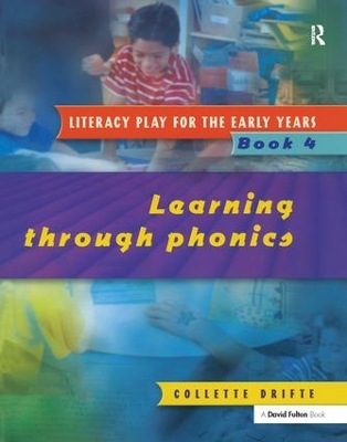 Literacy Play for the Early Years Book 4: Learning Through Phonics by Collette Drifte