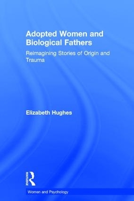 Adopted Women and Biological Fathers by Elizabeth Hughes