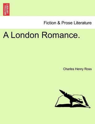 A London Romance. by Charles Henry Ross