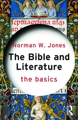 The The Bible and Literature: The Basics by Norman W. Jones