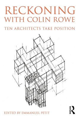 Reckoning with Colin Rowe: Ten Architects Take Position book