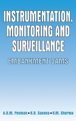 Instrumentation, Monitoring and Surveillance: Embankment Dams by A.D.M Penman