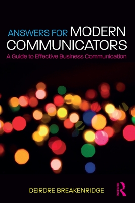 Answers for Modern Communicators: A Guide to Effective Business Communication by Deirdre Breakenridge
