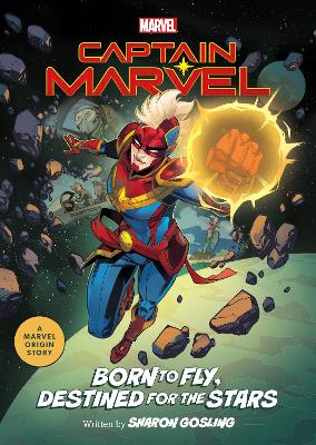 Captain Marvel: Born to Fly, Destined for the Stars: A Marvel Origin Story book