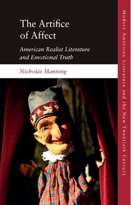 The Artifice of Affect: American Realist Literature and Emotional Truth by Nicholas Manning
