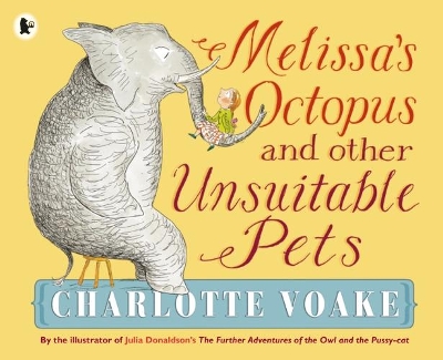 Melissa's Octopus and Other Unsuitable Pets by Charlotte Voake