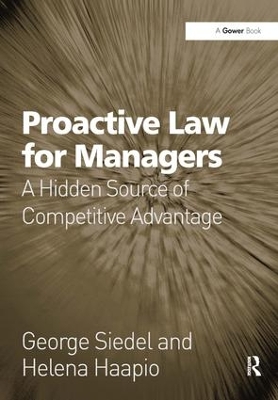 Proactive Law for Managers: A Hidden Source of Competitive Advantage by George Siedel