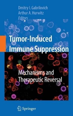 Tumor-Induced Immune Suppression by Dmitry I Gabrilovich