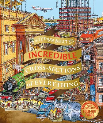 Stephen Biesty's Incredible Cross Sections of Everything by Richard Platt