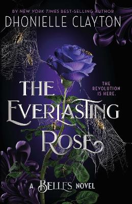 The Everlasting Rose: The second dazzling dark fantasy in the groundbreaking Belles series from the author of The Marvellers book