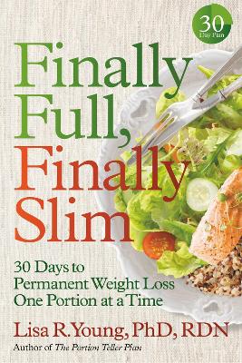 Finally Full, Finally Slim: 30 Days to Permanent Weight Loss One Portion at a Time book