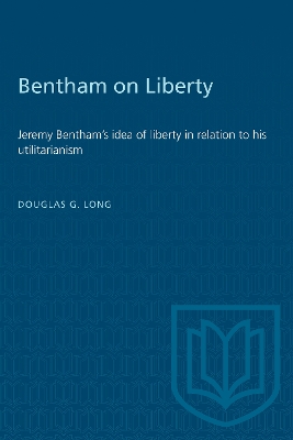 Bentham on Liberty: Jeremy Bentham's Idea of Liberty in Relation to His Utilitarianism book