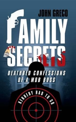 Family Secrets: Deathbed Confessions of a Mob Boss book