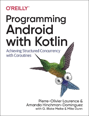 Programming Android with Kotlin: Achieving Structured Concurrency with Coroutines book