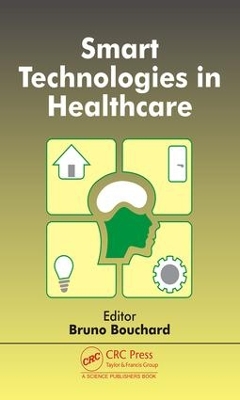 Smart Technologies in Healthcare by Bruno Bouchard