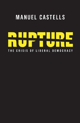 Rupture: The Crisis of Liberal Democracy by Manuel Castells
