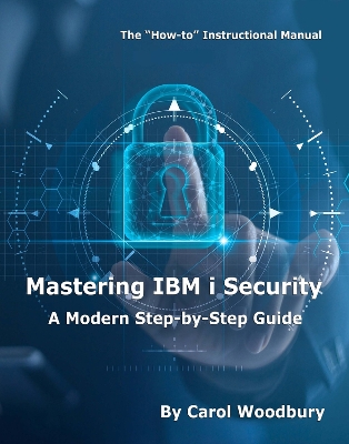 Mastering IBM i Security: A Modern Step-by-Step Guide book