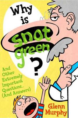 Why Is Snot Green? book