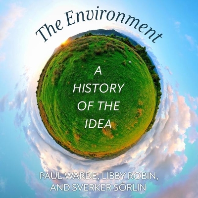 The Environment Lib/E: A History of the Idea book