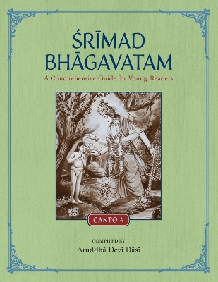 Srimad Bhagavatam: A Comprehensive Guide for Young Readers: Canto 4 book