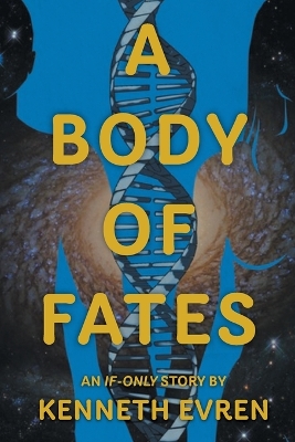 A Body of Fates by Kenneth Evren