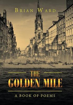 The Golden Mile: A Book of Poems book