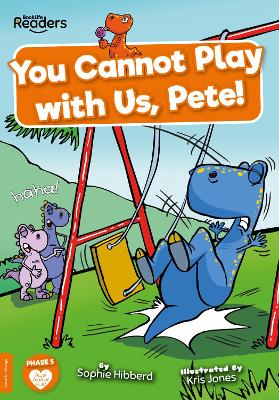 You Cannot Play with Us, Pete! by Sophie Hibberd