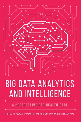 Big Data Analytics and Intelligence: A Perspective for Health Care book