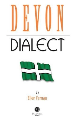 Devon Dialect: A Selection of Words and Anecdotes from Around Devon book