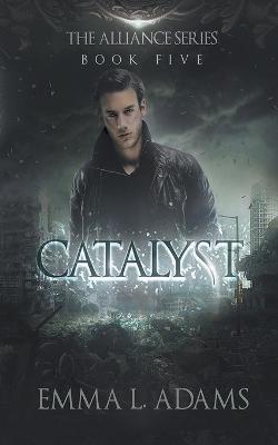 Catalyst by Emma L Adams