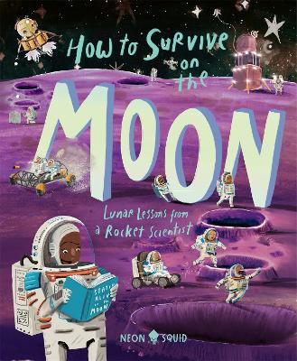 How to Survive on the Moon: Lunar Lessons from a Rocket Scientist book
