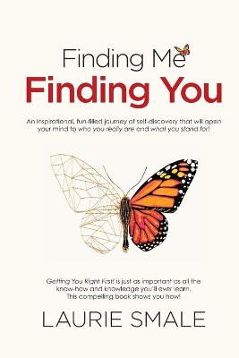 Finding Me Finding You: An Inspirational, Fun-Filled Journey of Self-Discovery That Will Openyour Mind to Who You Really are and What You Stand for! by Laurie Smale
