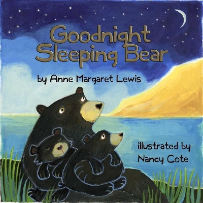 Goodnight Sleeping Bear by Anne Margaret Lewis