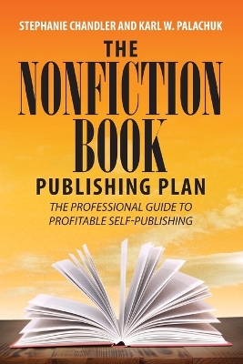 The Nonfiction Book Publishing Plan: The Professional Guide to Profitable Self-Publishing book