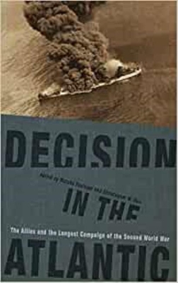 Decision in the Atlantic: The Allies and the Longest Campaign of the Second World War book