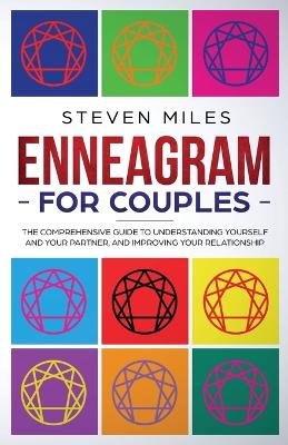 Enneagram for Couples: The Comprehensive Guide To Understanding Yourself And Your Partner, And Improving Your Relationship book