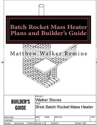 Batch Rocket Mass Heater Plans and Builder's Guide book