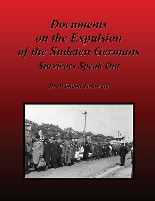 Documents on the Expulsion of the Sudeten Germans: Survivors Speak Out book