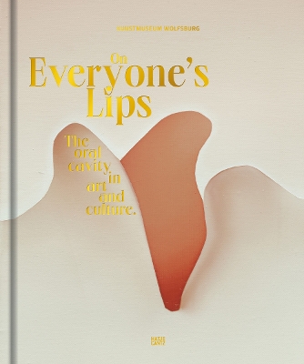 On Everyone’s Lips: The Oral Cavity in Art and Culture book