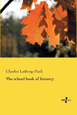 The school book of forestry by Charles Lathrop Pack