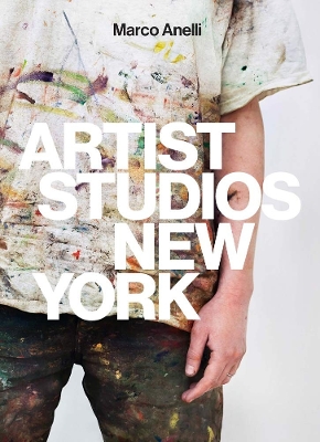 Marco Anelli: Artist Studios New York book