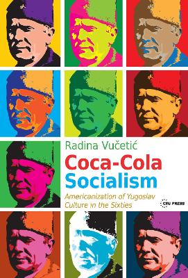 Coca-Cola Socialism by Radina Vucetic