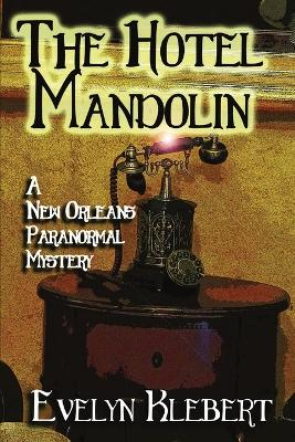 The Hotel Mandolin: A New Orleans Paranormal Mystery book