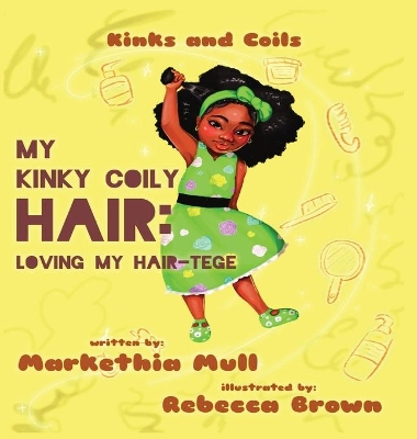 Kinks and Coils: My Kinky, Coily Hair: Loving My Hair-tege book