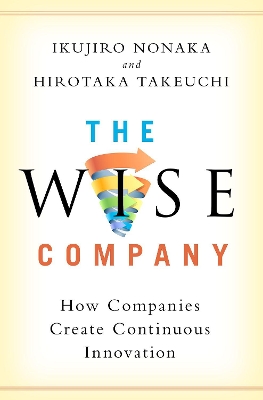 The Wise Company: How Companies Create Continuous Innovation book