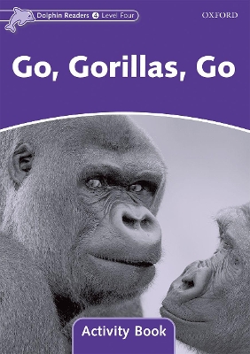 Dolphin Readers Level 4: Go, Gorillas, Go Activity Book book