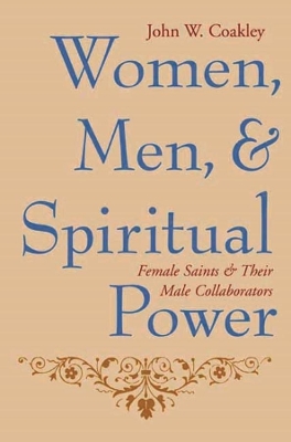 Women, Men, and Spiritual Power: Female Saints and Their Male Collaborators book