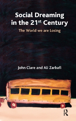 Social Dreaming in the 21st Century: The World We Are Losing by John Clare