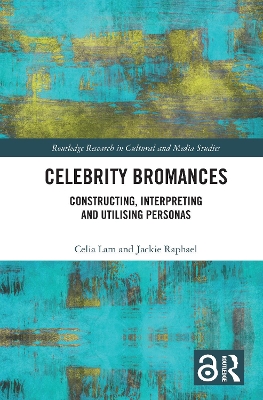 Celebrity Bromances: Constructing, Interpreting and Utilising Personas by Celia Lam